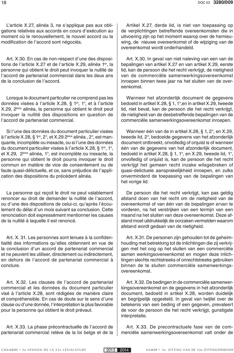 En cas de non-respect d une des dispositions de l article X.27 et de l article X.