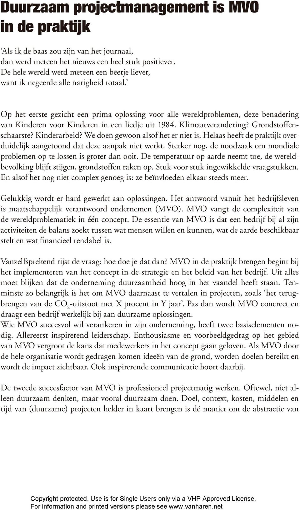 Op het eerste gezicht een prima oplossing voor alle wereldproblemen, deze benadering van Kinderen voor Kinderen in een liedje uit 1984. Klimaatverandering? Grondstoffenschaarste? Kinderarbeid?