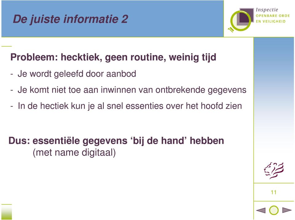 ontbrekende gegevens - In de hectiek kun je al snel essenties over het