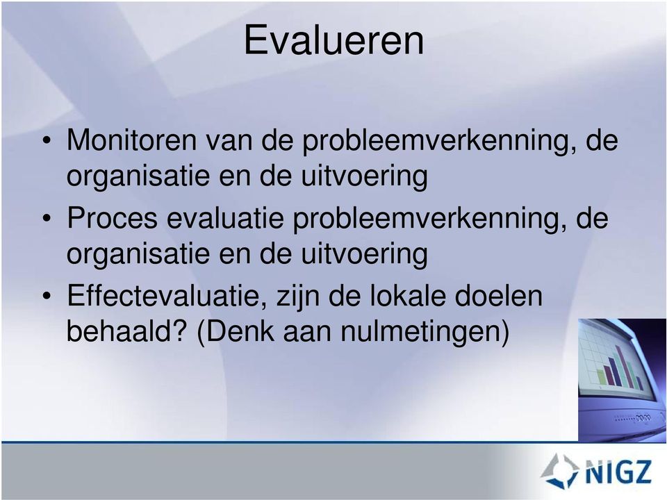 probleemverkenning, de organisatie en de uitvoering