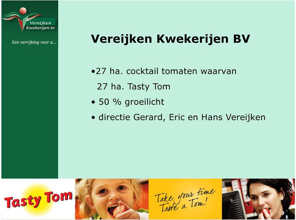 ha. Tasty Tom 50 % groeilicht