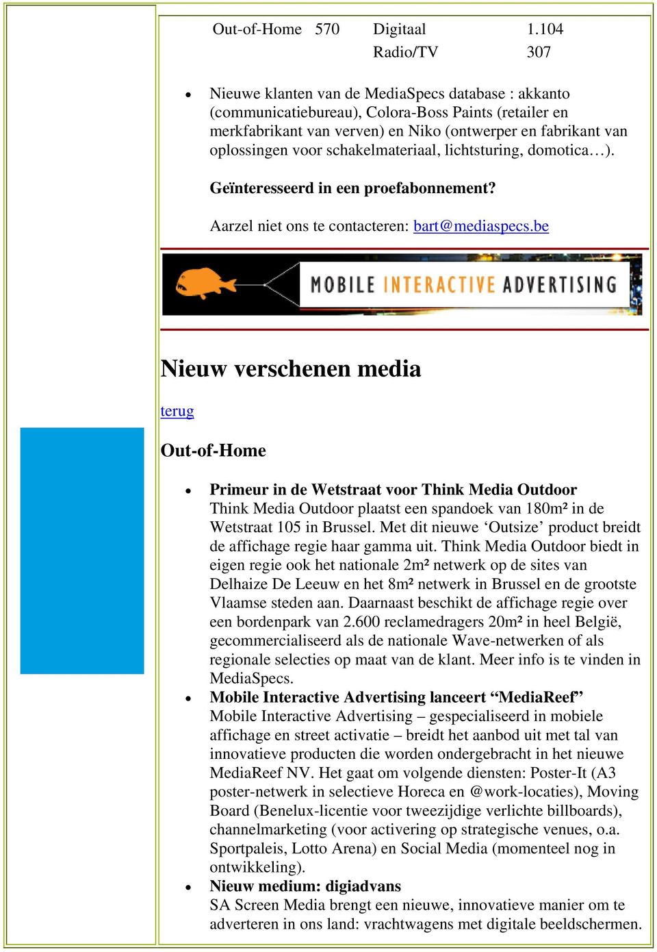 voor schakelmateriaal, lichtsturing, domotica ). Geïnteresseerd in een proefabonnement? Aarzel niet ons te contacteren: bart@mediaspecs.