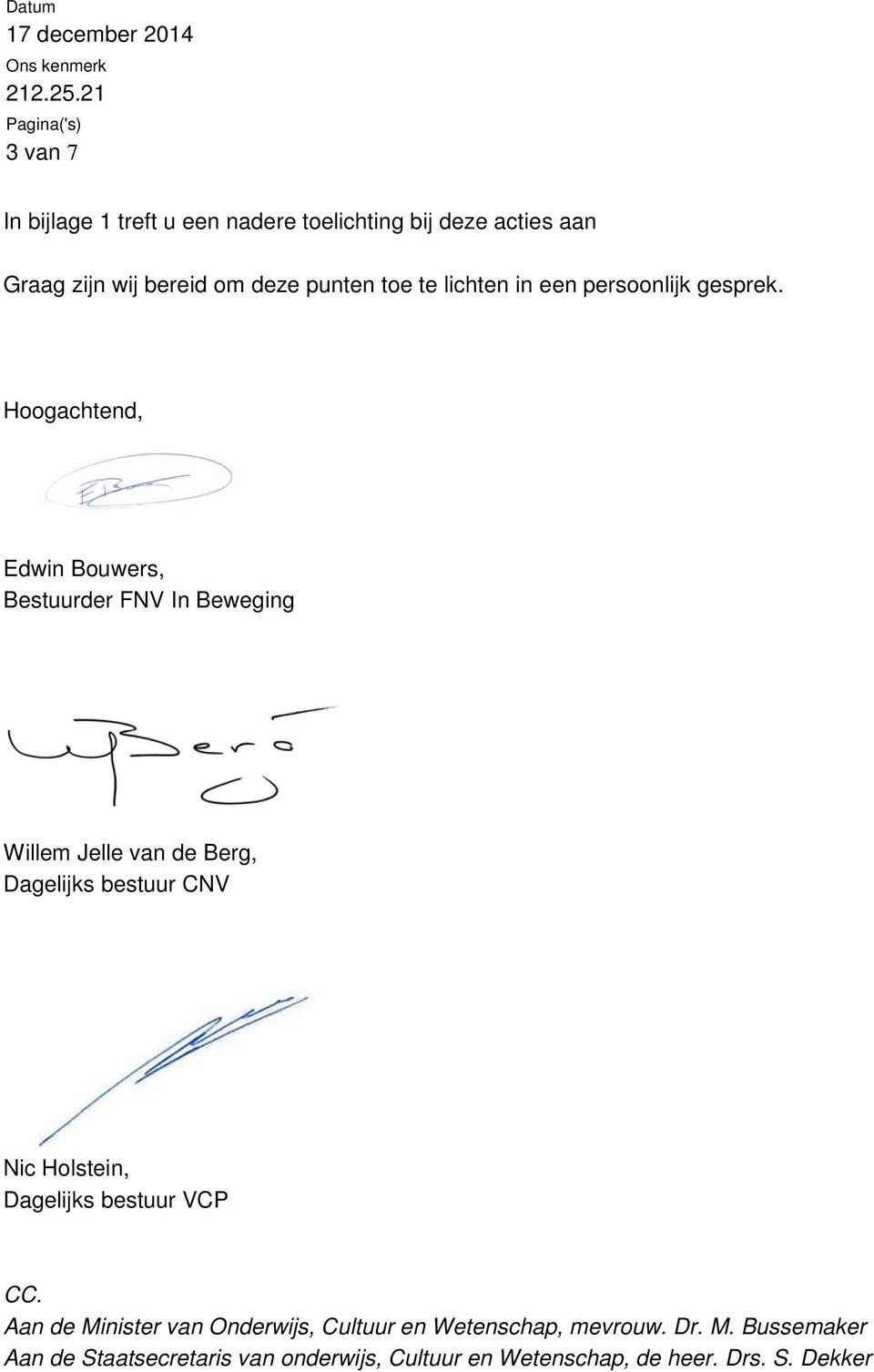 Hoogachtend, Edwin Bouwers, Bestuurder FNV In Beweging Willem Jelle van de Berg, Dagelijks bestuur CNV Nic