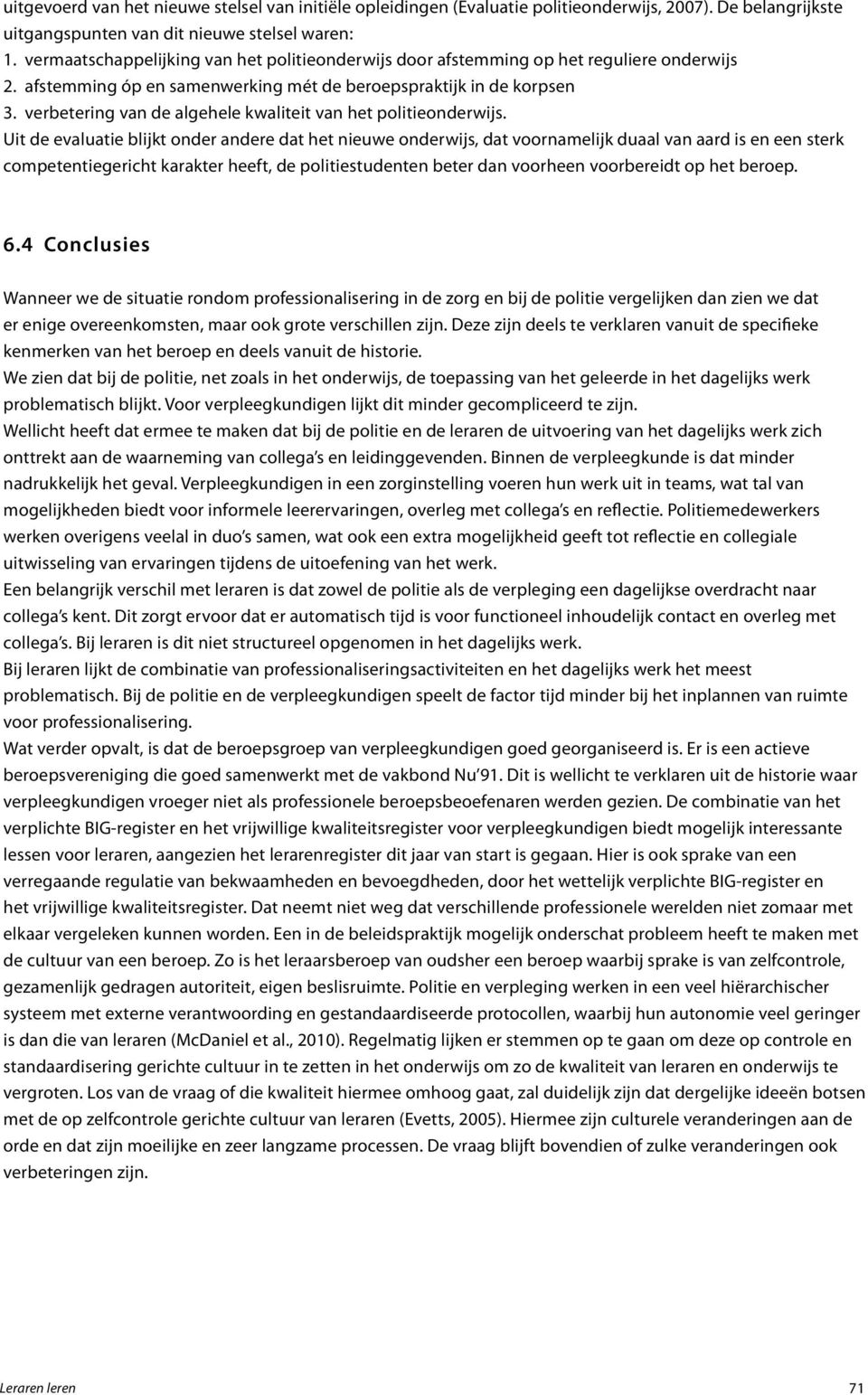 verbetering van de algehele kwaliteit van het politieonderwijs.