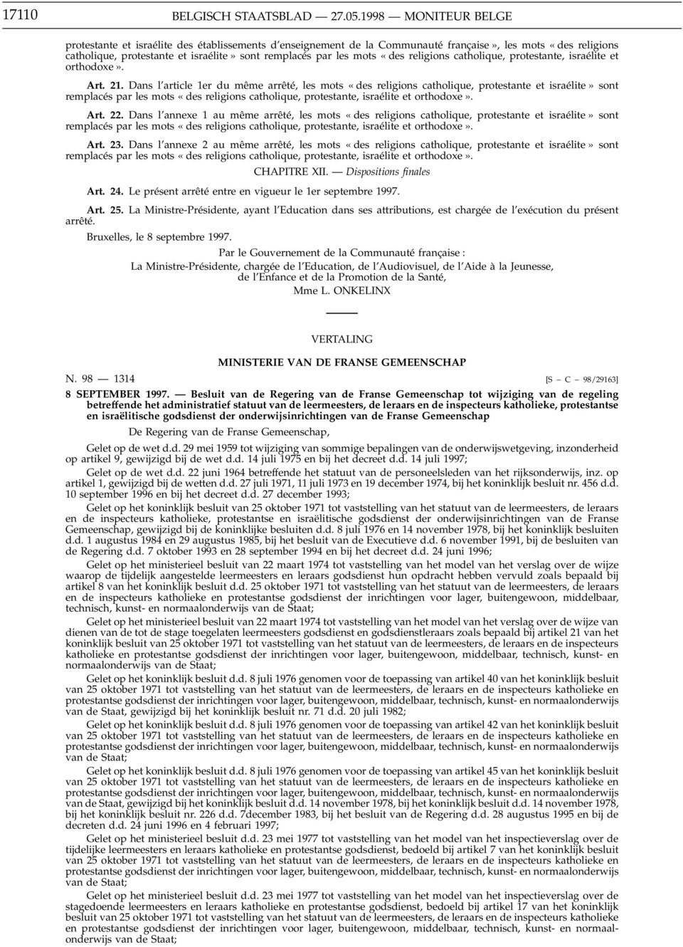 «des religions catholique, protestante, israélite et orthodoxe». Art. 21.