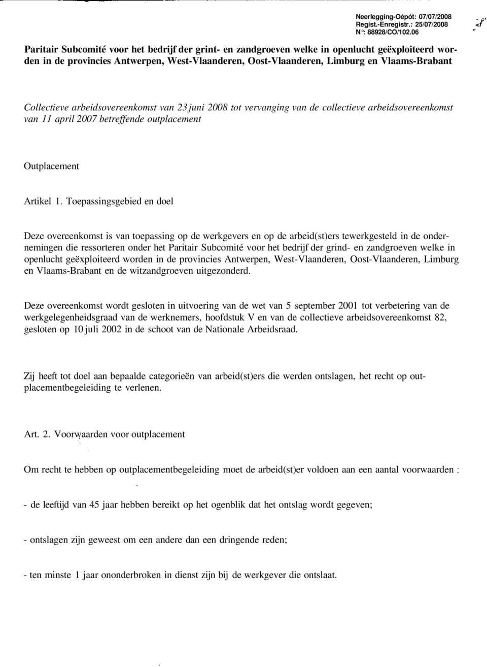 Collectieve arbeidsovereenkomst van 23 juni 2008 tot vervanging van de collectieve arbeidsovereenkomst van 11 april 2007 betreffende outplacement Outplacement Artikel 1.