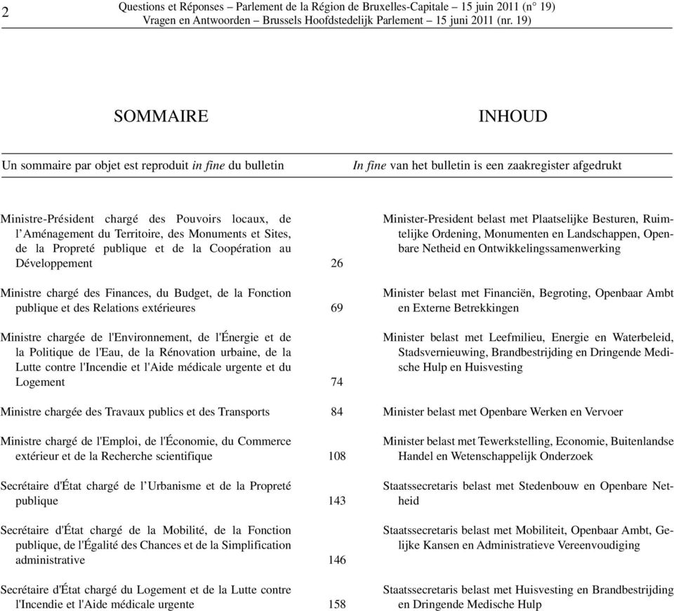 Ministre chargée de l'environnement, de l'énergie et de la Politique de l'eau, de la Rénovation urbaine, de la Lutte contre l'incendie et l'aide médicale urgente et du Logement Ministre chargée des