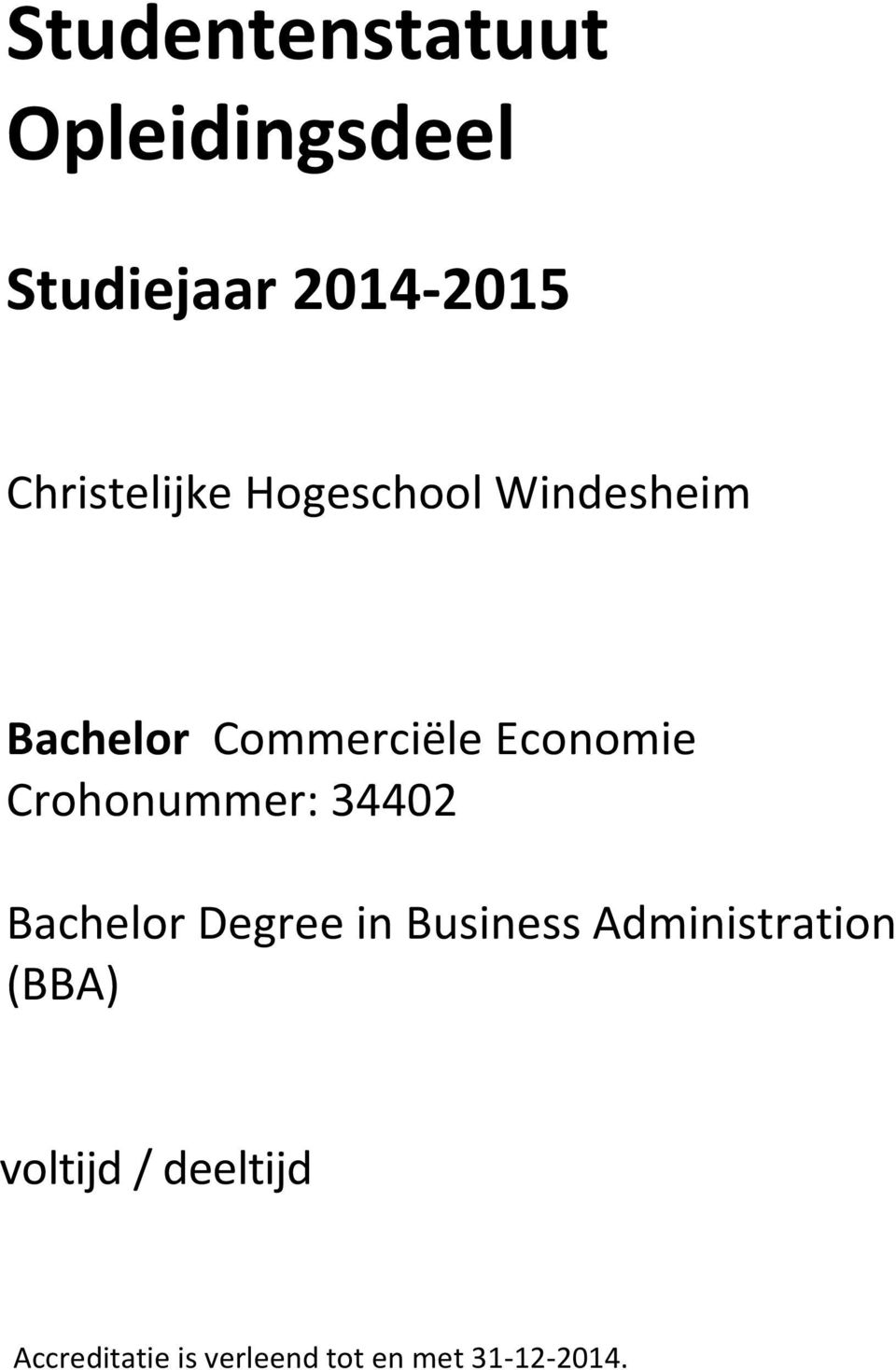 Economie Crohonummer: 34402 Bachelor Degree in Business