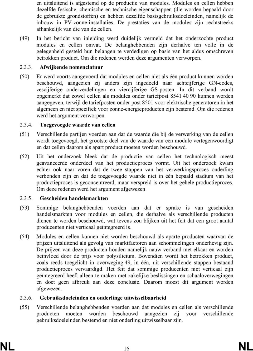 PV-zonne-installaties. De prestaties van de modules zijn rechtstreeks afhankelijk van die van de cellen.