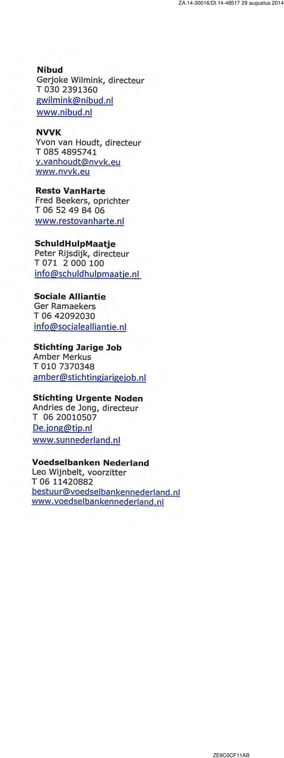 nl Sociale Alliantie Ger Ramaekers T 06 42092030 info@socialealliantie.nl Stichting Jarige Job Amber Merkus T 010 7370348 amber@stichtingiariceiob.