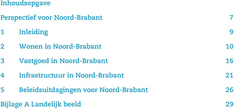 Noord-Brabant 16 4 Infrastructuur in Noord-Brabant 21 5