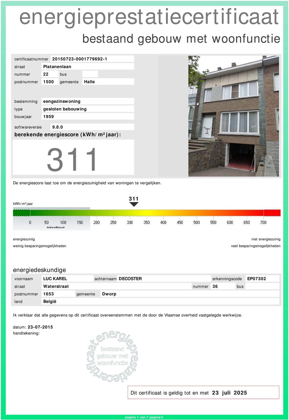 kwh/m²jaar 311 energiezuinig weinig besparingsmogelijkheden niet energiezuinig veel besparingsmogelijkheden energiedeskundige voornaam LUC KAREL achternaam DECOSTER erkenningscode EP07302 straat