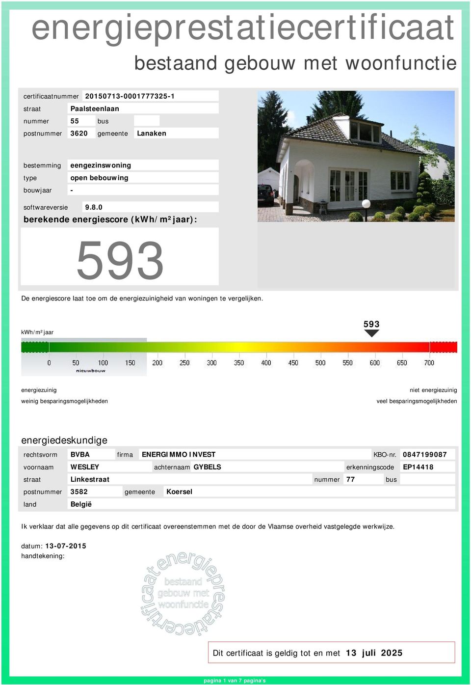 kwh/m²jaar 593 energiezuinig weinig besparingsmogelijkheden niet energiezuinig veel besparingsmogelijkheden energiedeskundige rechtsvorm BVBA firma ENERGIMMO INVEST KBO-nr.