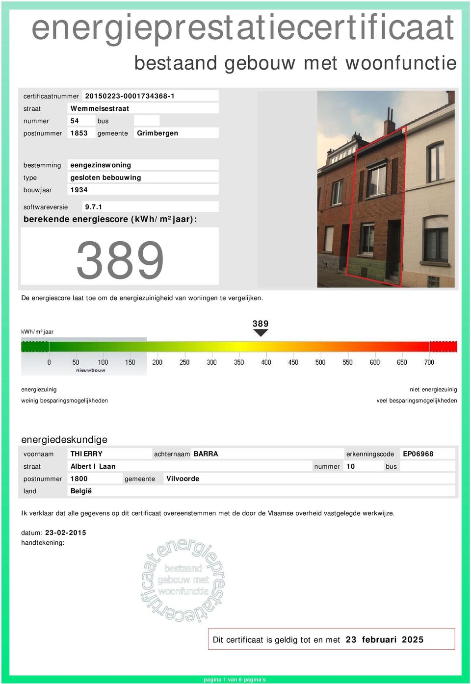 kwh/m²jaar 389 energiezuinig weinig besparingsmogelijkheden niet energiezuinig veel besparingsmogelijkheden energiedeskundige voornaam THIERRY achternaam BARRA erkenningscode EP06968 straat Albert I