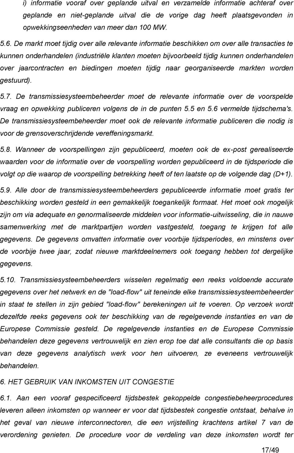 jaarcontracten en biedingen moeten tijdig naar georganiseerde markten worden gestuurd). 5.7.