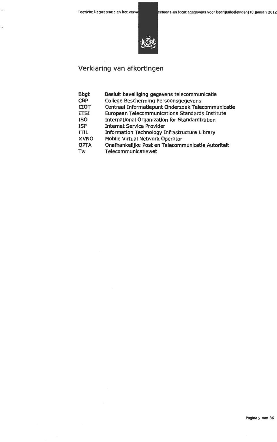 Telecommunicatie European Telecommunicatlons Standards Institute International Organization for Standardization Internet Service Provider