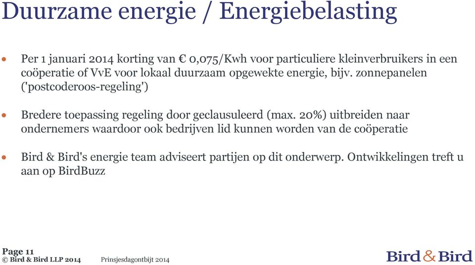 zonnepanelen ('postcoderoos-regeling') Bredere toepassing regeling door geclausuleerd (max.