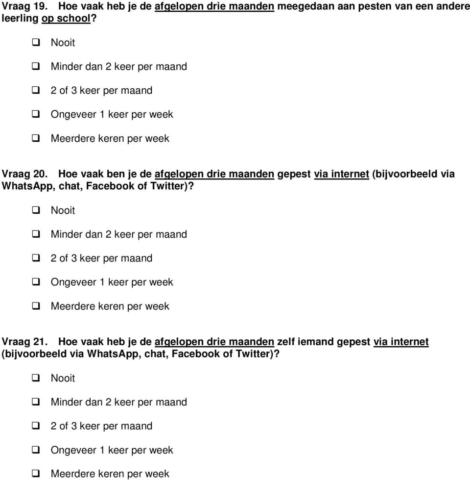 Hoe vaak ben je de afgelopen drie maanden gepest via internet (bijvoorbeeld via WhatsApp, chat, Facebook of Twitter)?