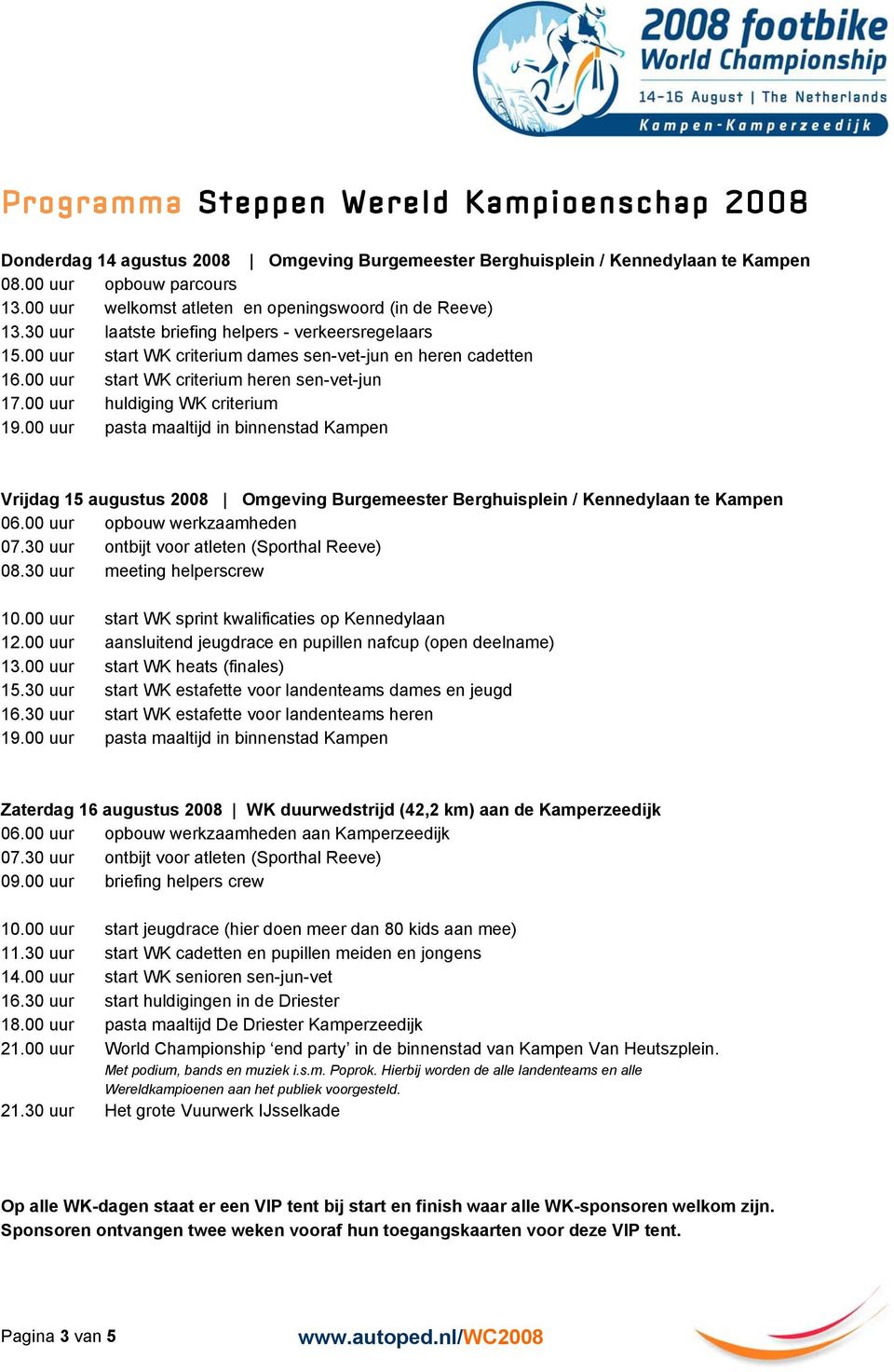 00 uur start WK criterium heren sen-vet-jun 17.00 uur huldiging WK criterium 19.