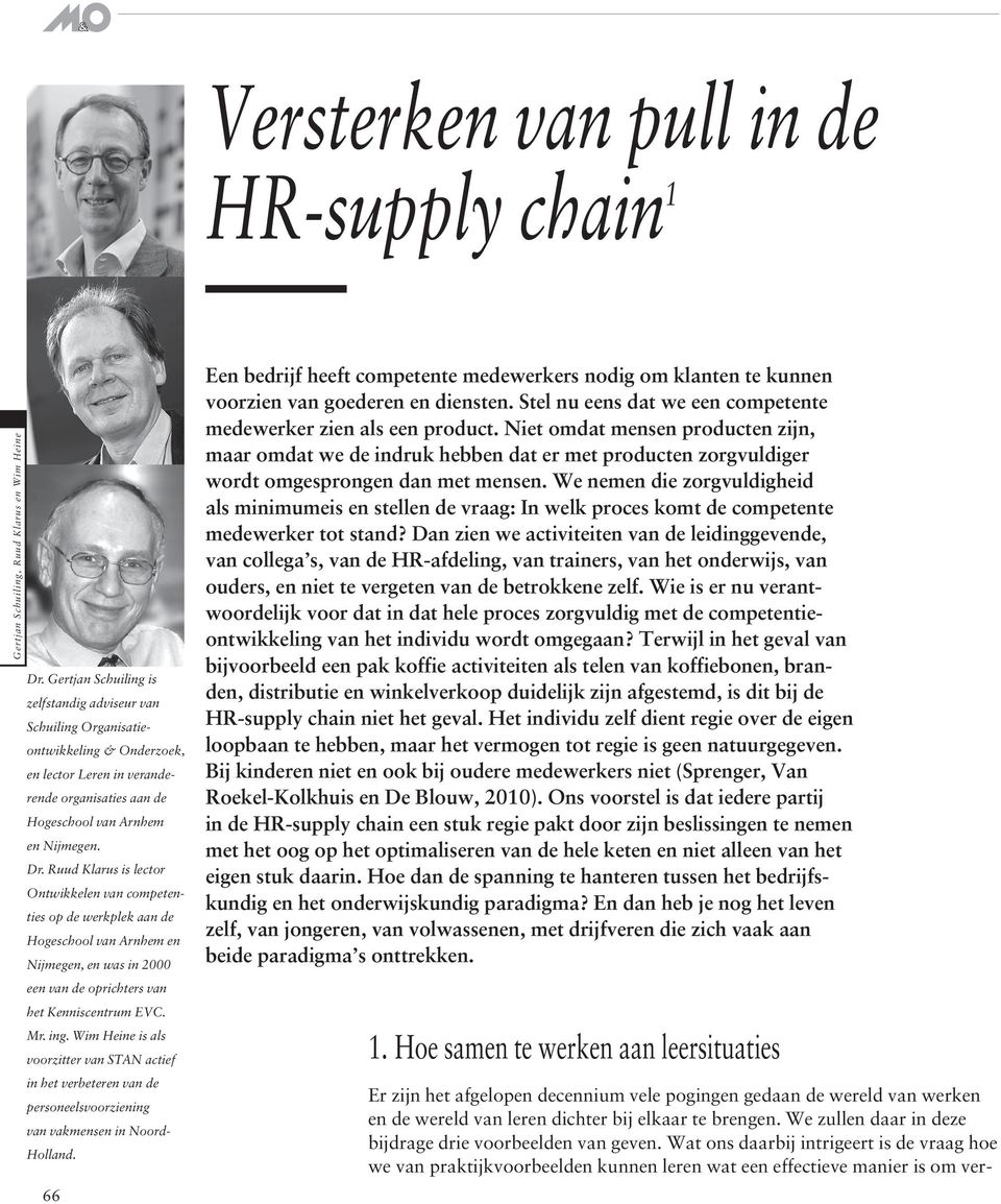 Ruud Klarus is lector Ontwikkelen van competenties op de werkplek aan de Hogeschool van Arnhem en Nijmegen, en was in 2000 een van de oprichters van het Kenniscentrum EVC. Mr. ing.