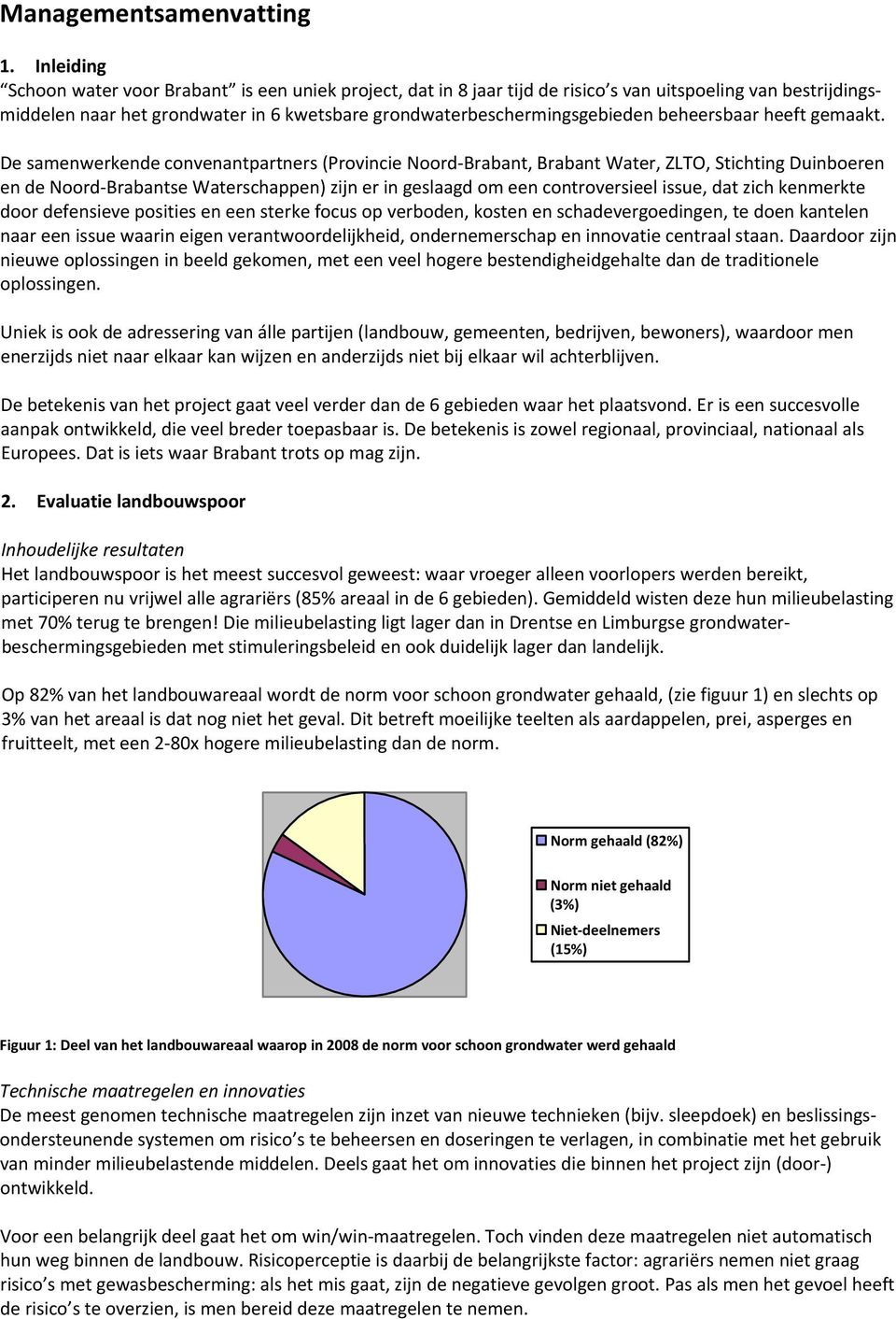 beheersbaar heeft gemaakt.