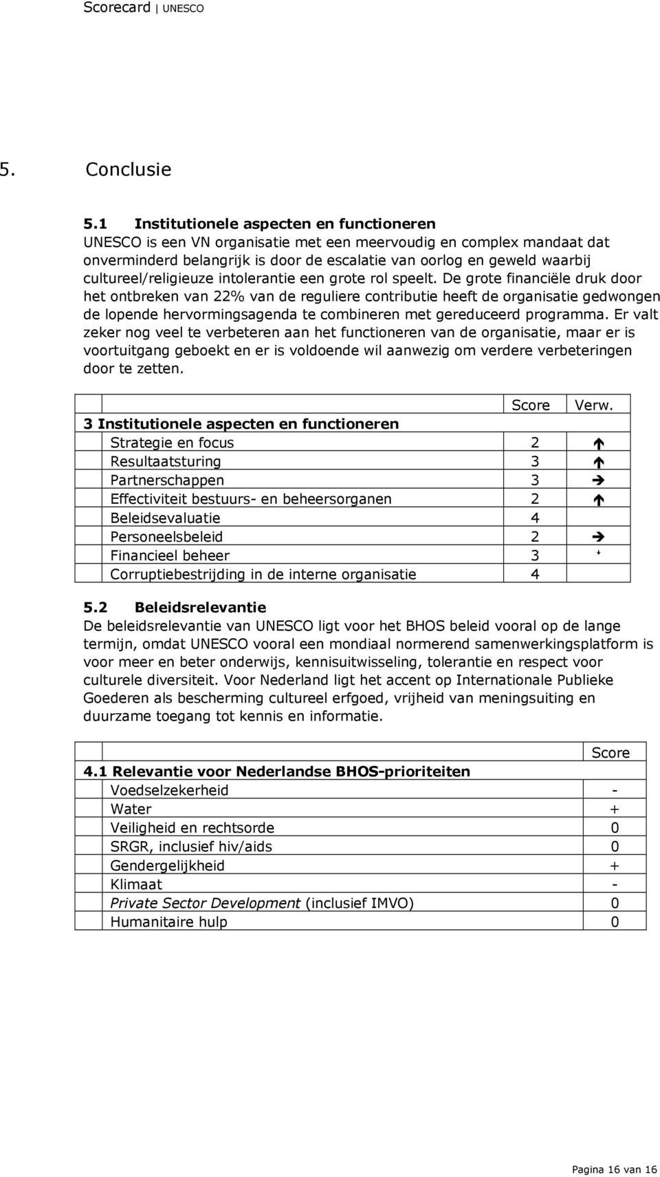 cultureel/religieuze intolerantie een grote rol speelt.