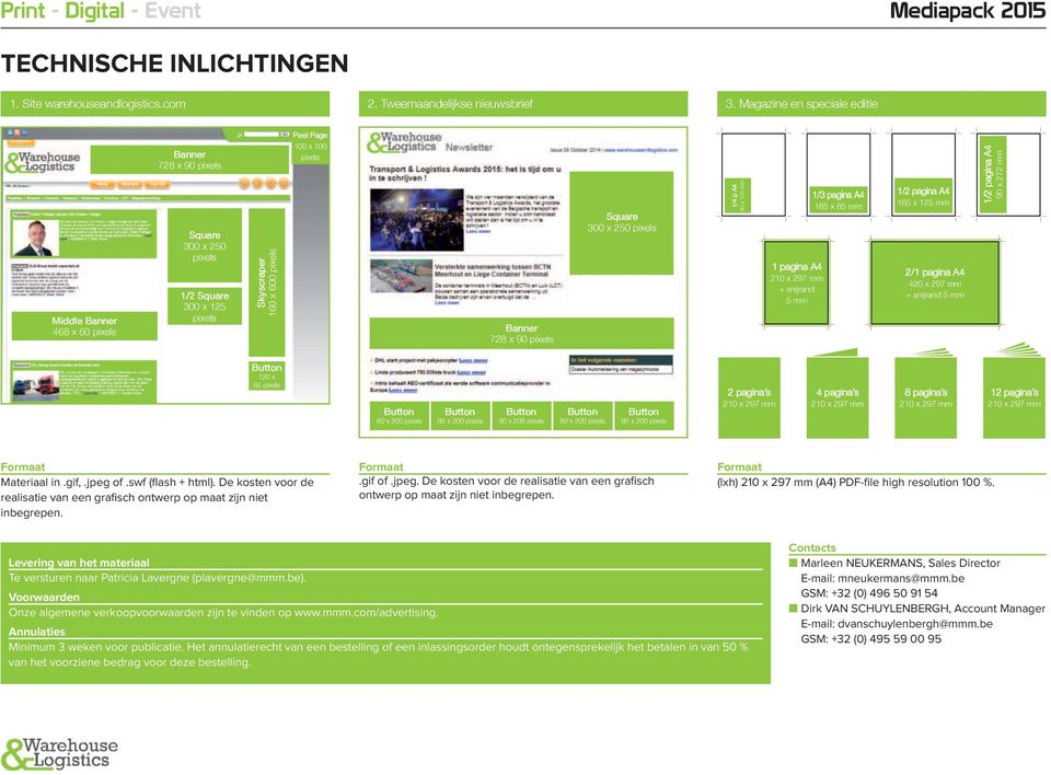 1 pagina A4 + snijrand 5 mm 1/3 pagina A4 185 x 85 mm 1/2 pagina A4 185 x 125 mm 2/1 pagina A4 420 x 297 mm + snijrand 5 mm 1/2 pagina A4 90 x 272 mm 120 x 65 2 pagina s 4 pagina s 8 pagina s 12