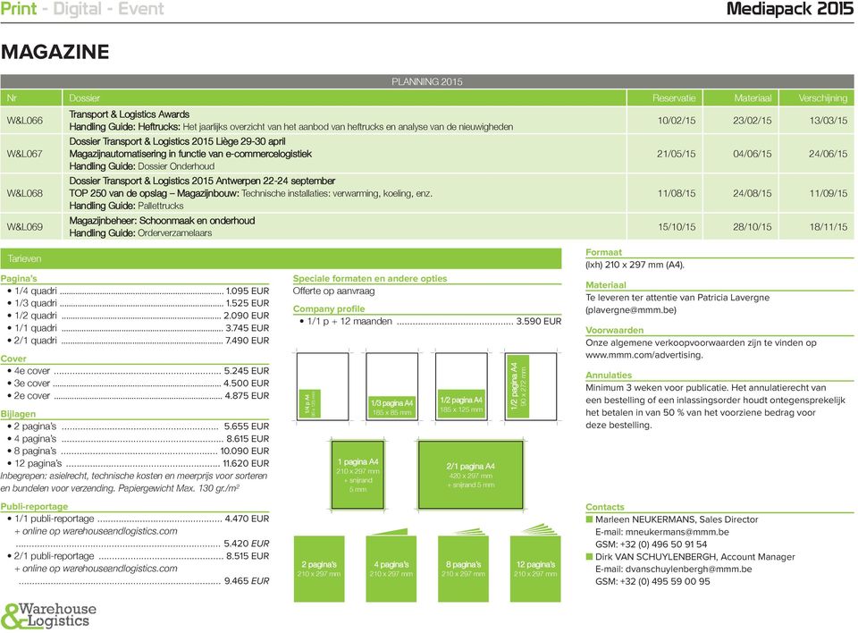 Guide: Dossier Onderhoud Dossier Transport & Logistics 2015 Antwerpen 22-24 september TOP 250 van de opslag Magazijnbouw: Technische installaties: verwarming, koeling, enz.