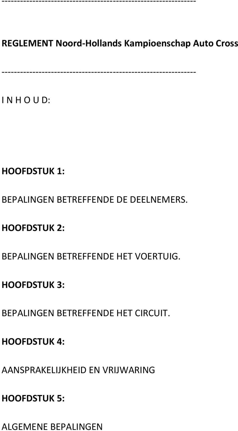 BEPALINGEN BETREFFENDE DE DEELNEMERS. HOOFDSTUK 2: BEPALINGEN BETREFFENDE HET VOERTUIG.