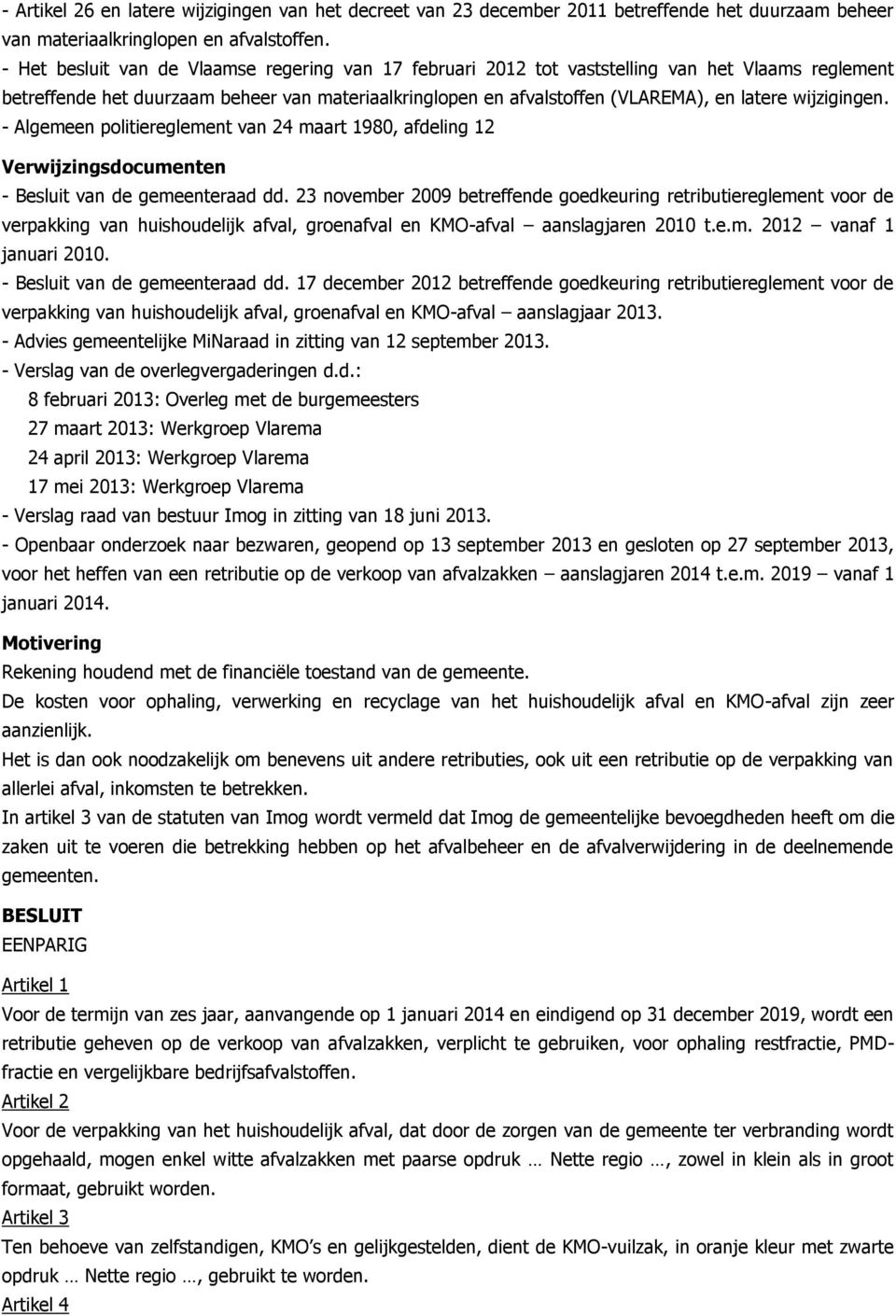 wijzigingen. - Algemeen politiereglement van 24 maart 1980, afdeling 12 Verwijzingsdocumenten - Besluit van de gemeenteraad dd.