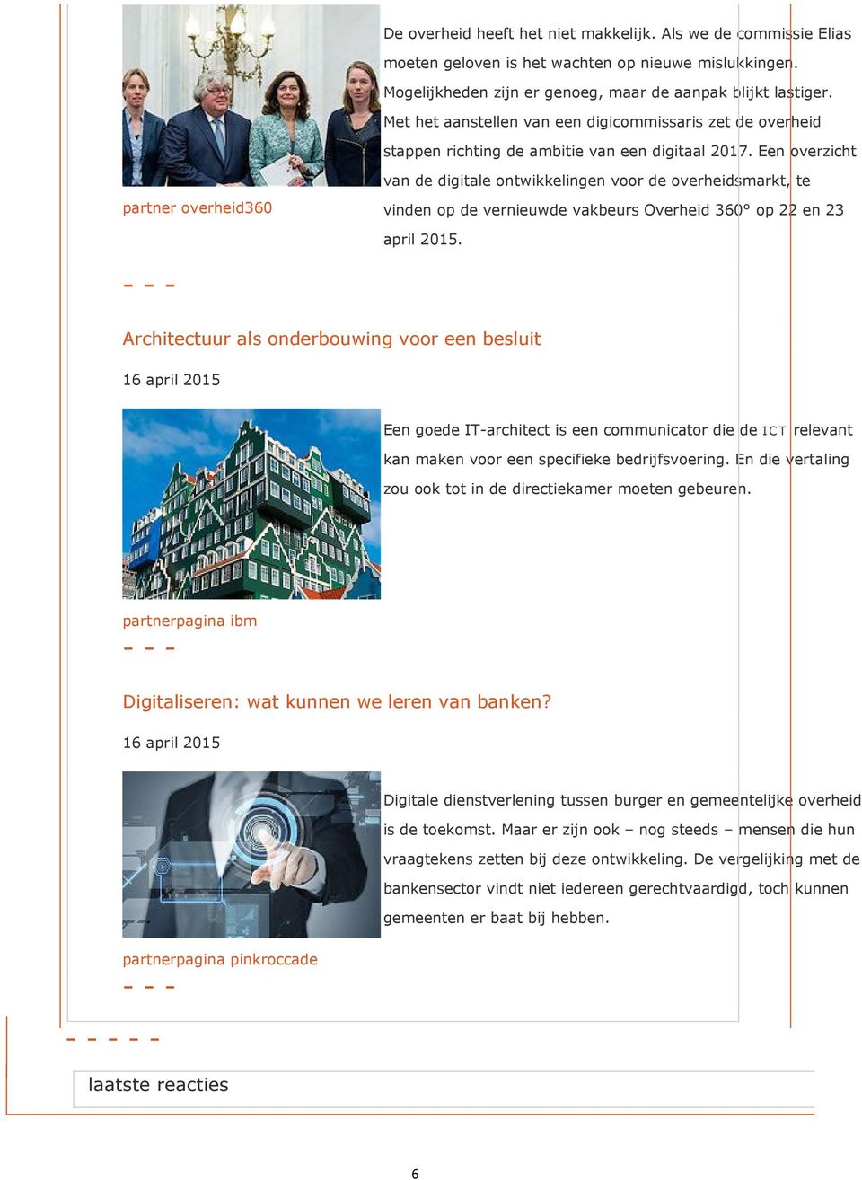 Een overzicht van de digitale ontwikkelingen voor de overheidsmarkt, te partner overheid360 vinden op de vernieuwde vakbeurs Overheid 360 op 22 en 23 april 2015.