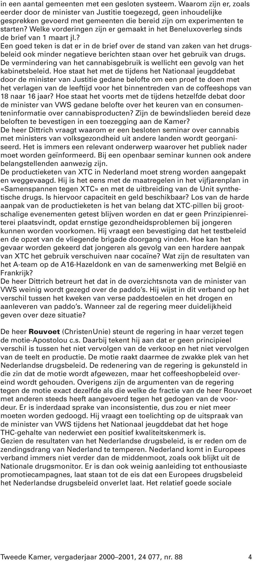 Welke vorderingen zijn er gemaakt in het Beneluxoverleg sinds de brief van 1 maart jl.