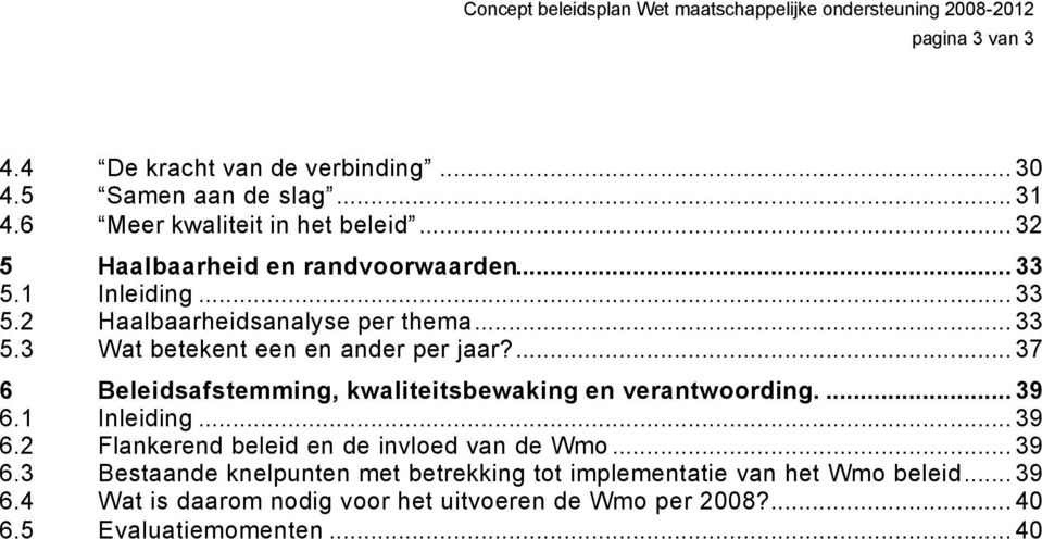 ... 37 6 Beleidsafstemming, kwaliteitsbewaking en verantwoording.... 39 6.