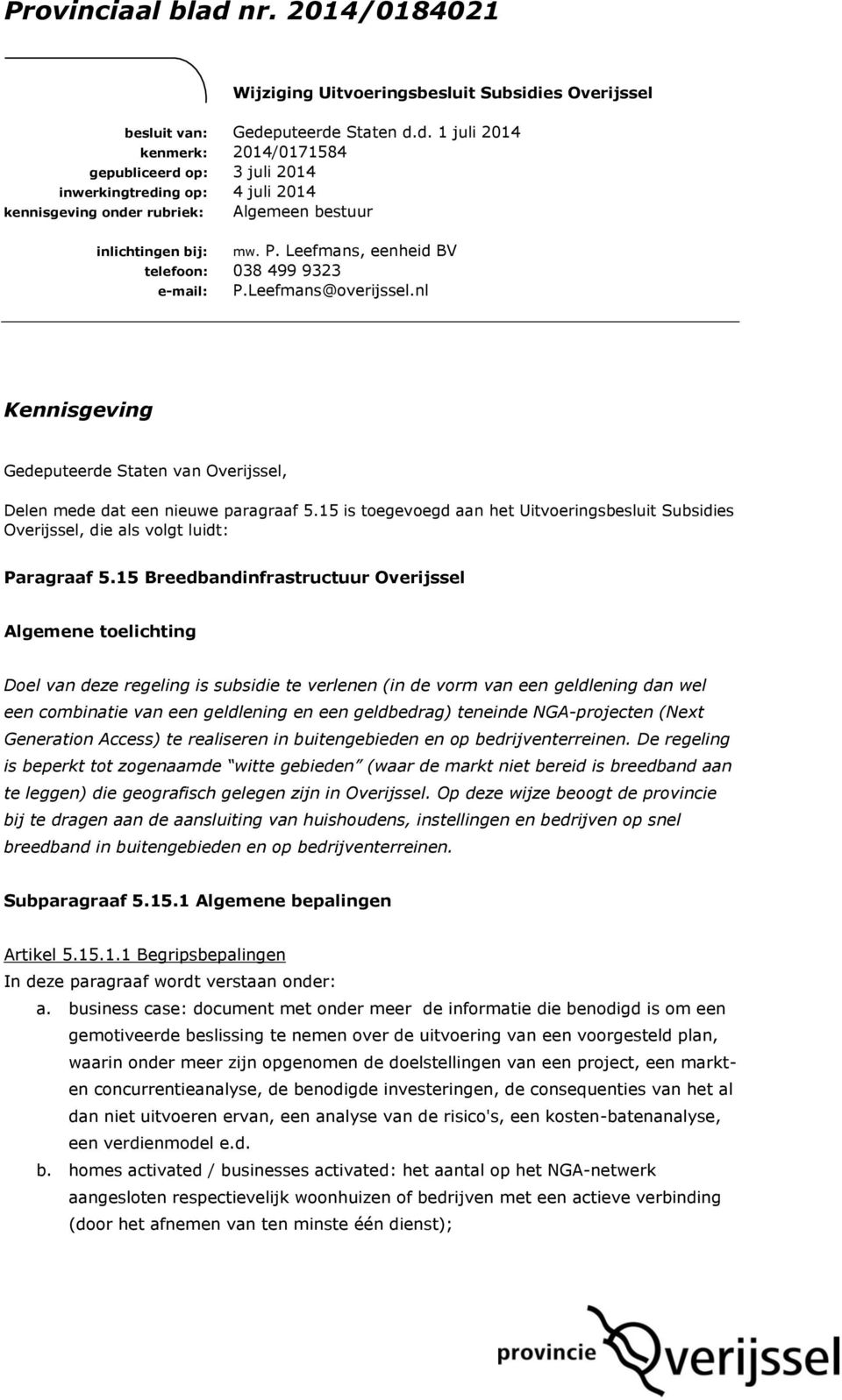 15 is toegevoegd aan het Uitvoeringsbesluit Subsidies Overijssel, die als volgt luidt: Paragraaf 5.