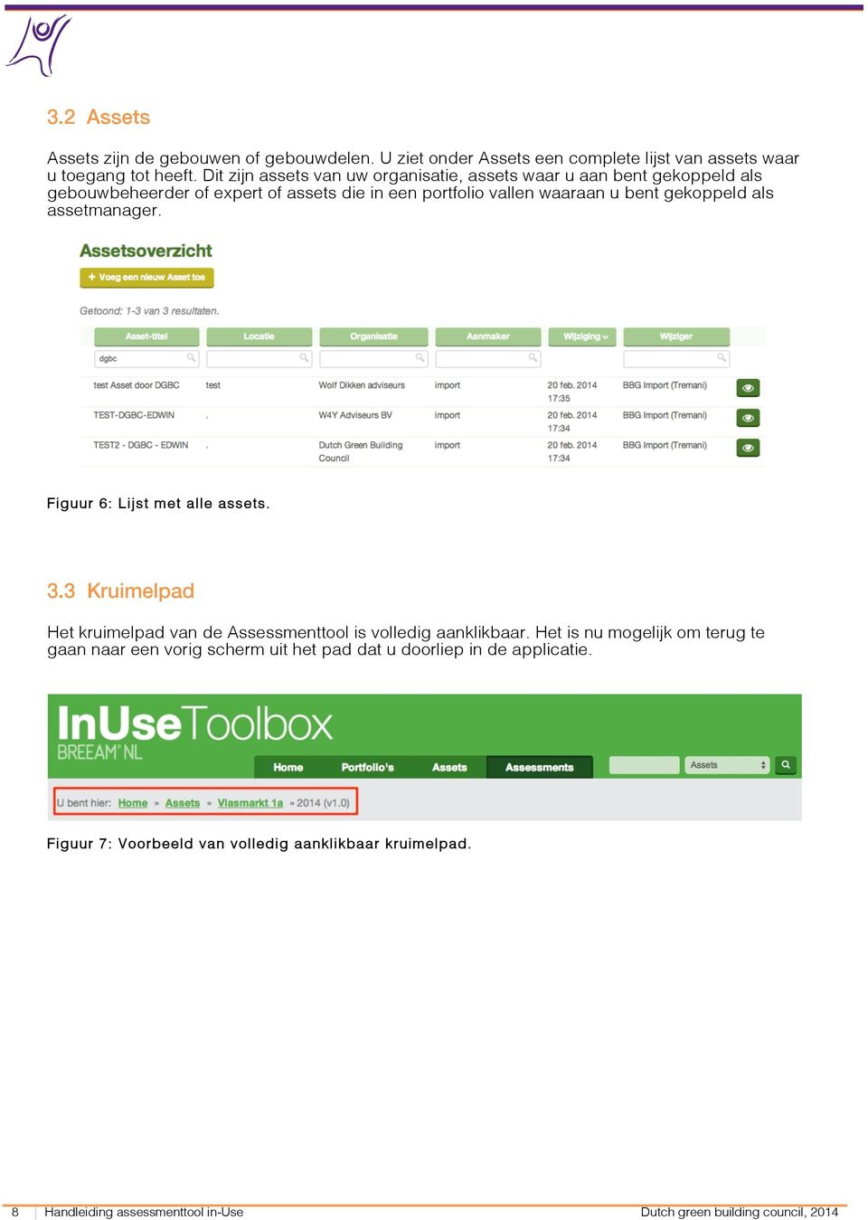 als assetmanager. Figuur 6: Lijst met alle assets. 3.3 Kruimelpad Het kruimelpad van de Assessmenttool is volledig aanklikbaar.