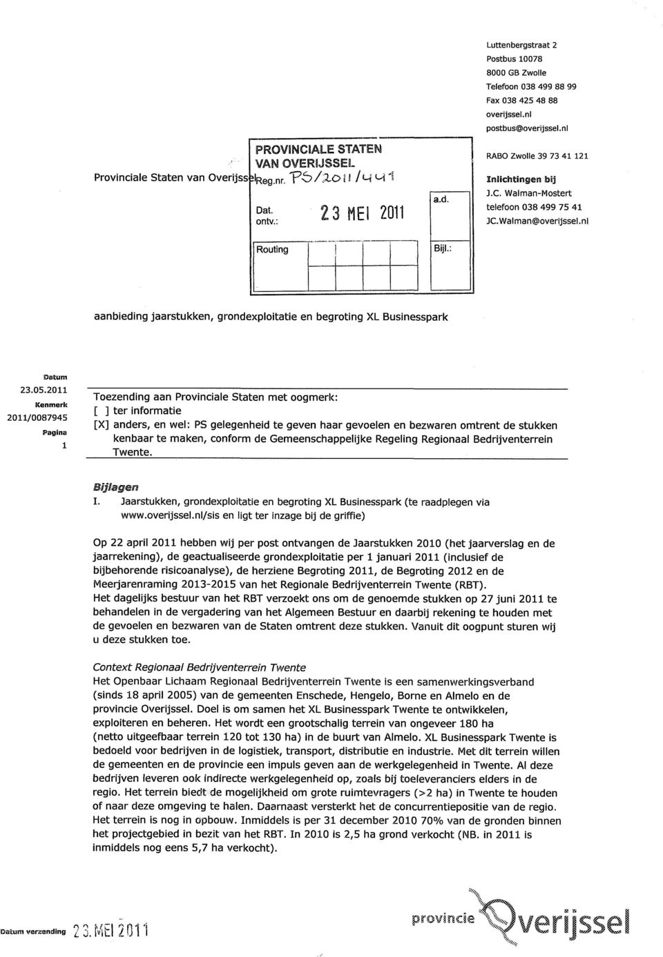 : aanbieding jaarstukken, grondexploitatie en begroting XL Businesspark Datum 3.5.