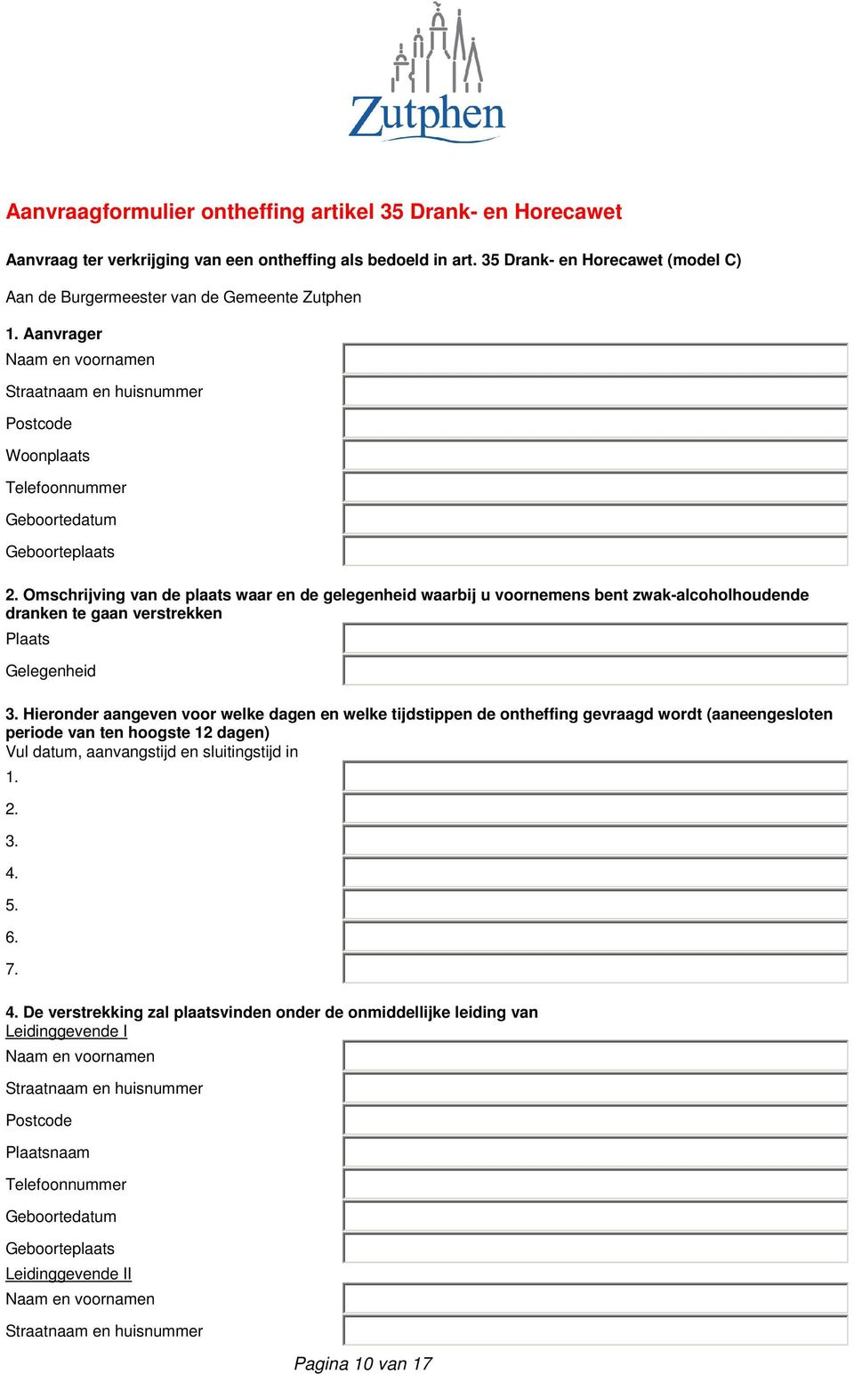 Omschrijving van de plaats waar en de gelegenheid waarbij u voornemens bent zwak-alcoholhoudende dranken te gaan verstrekken Plaats Gelegenheid 3.