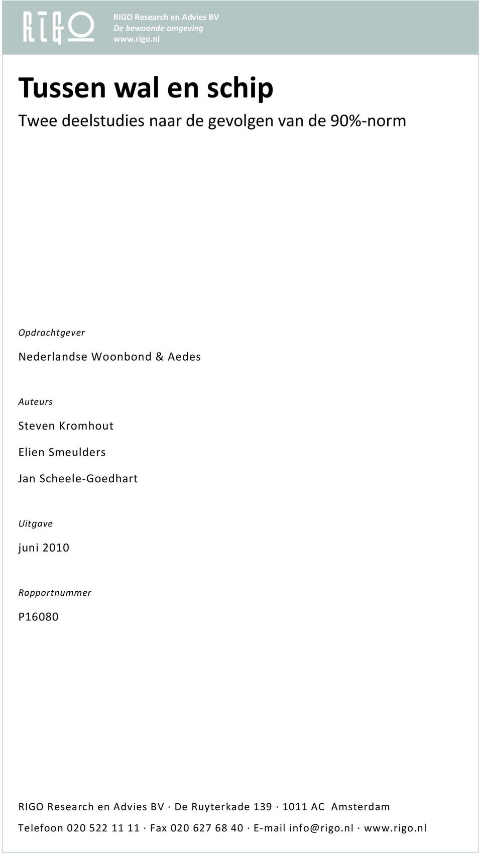 Woonbond & Aedes Auteurs Steven Kromhout Elien Smeulders Jan Scheele Goedhart Uitgave juni 2010