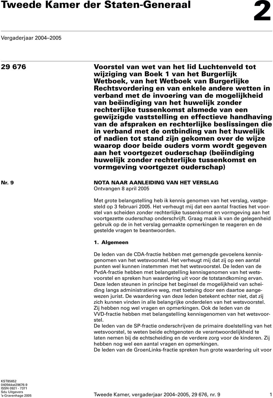 effectieve handhaving van de afspraken en rechterlijke beslissingen die in verband met de ontbinding van het huwelijk of nadien tot stand zijn gekomen over de wijze waarop door beide ouders vorm