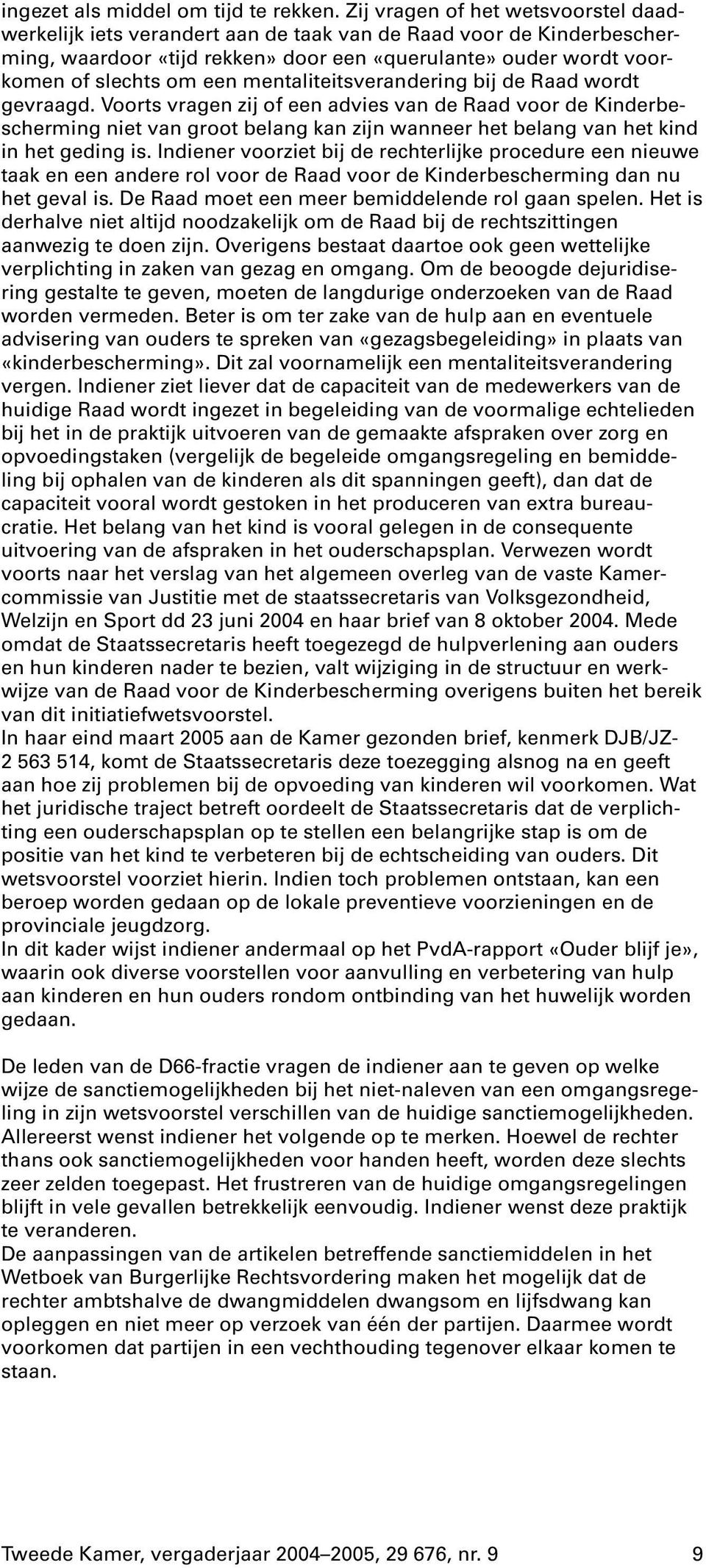 mentaliteitsverandering bij de Raad wordt gevraagd.