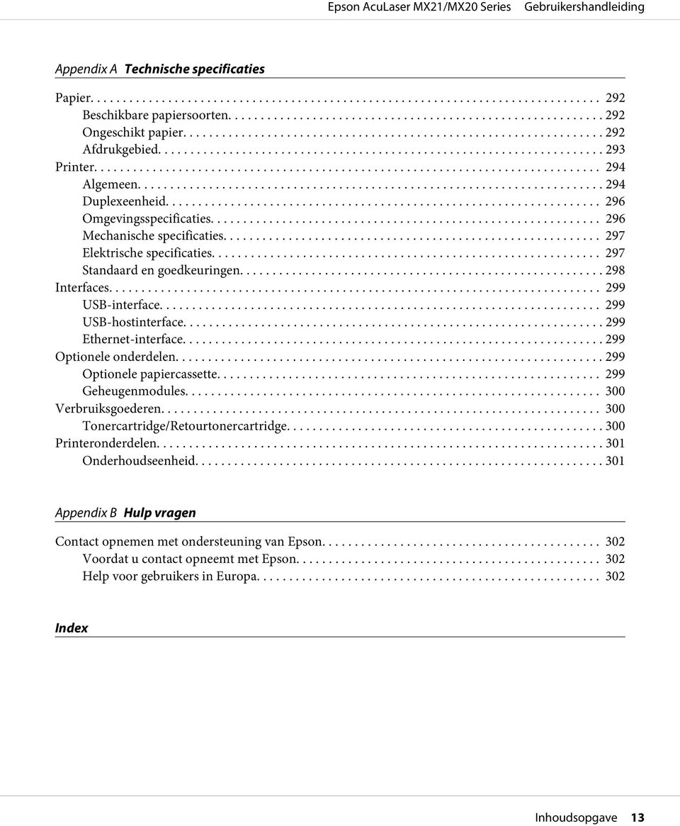 .. 299 Ethernet-interface... 299 Optionele onderdelen... 299 Optionele papiercassette... 299 Geheugenmodules... 300 Verbruiksgoederen... 300 Tonercartridge/Retourtonercartridge.