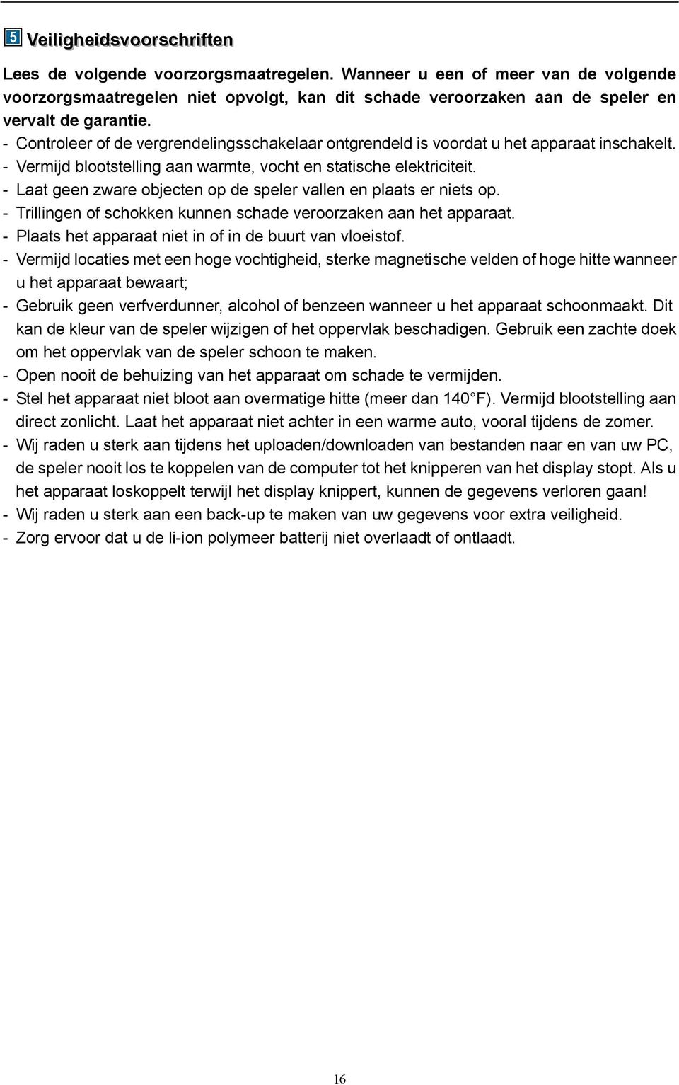 - Controleer of de vergrendelingsschakelaar ontgrendeld is voordat u het apparaat inschakelt. - Vermijd blootstelling aan warmte, vocht en statische elektriciteit.