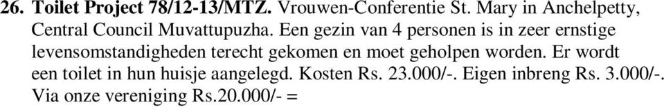 20.000/- = 300,- 27. Toilet Project 79/12-13/MTZ. Vrouwen-Conferentie St.Joseph in Irumpamutty, Central Council Muvattupuzha.