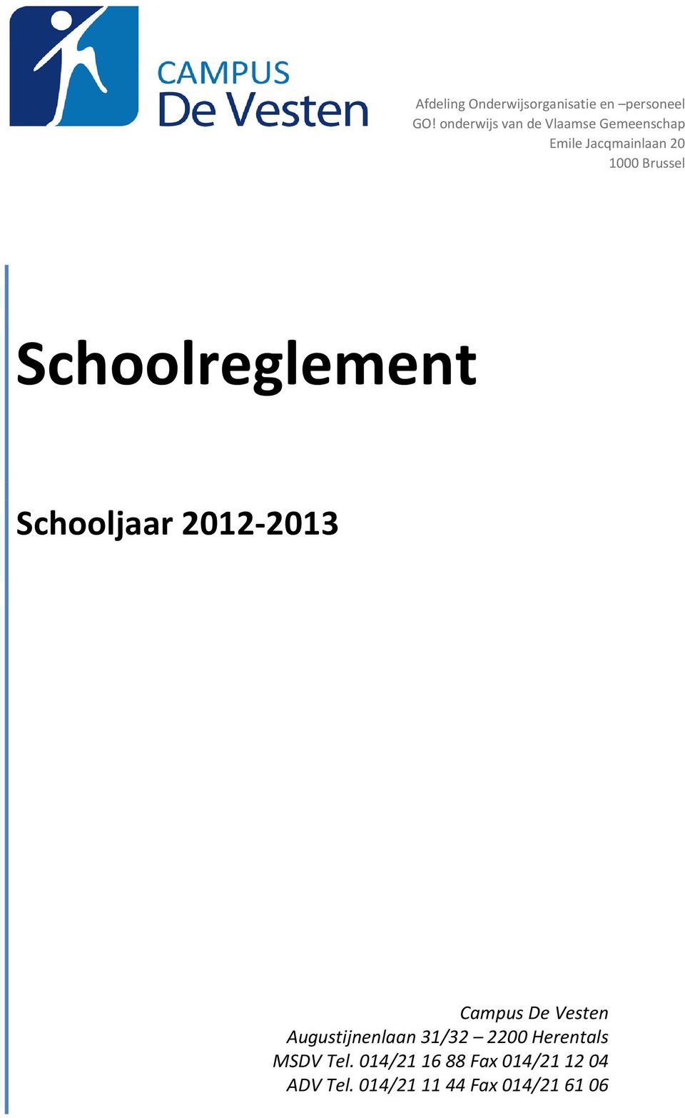 Schoolreglement Schooljaar 2012-2013 Campus De Vesten Augustijnenlaan