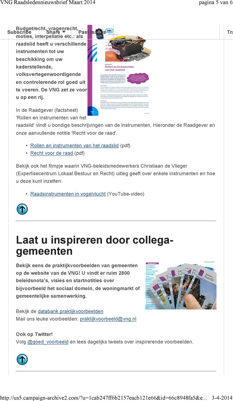 In de Raadgever (factsheet) 'Rollen en instrumenten van het raadslid' vindt u bondige beschrijvingen van de instrumenten. Hieronder de Raadgever en onze aanvullende notitie 'Recht voor de raad'.