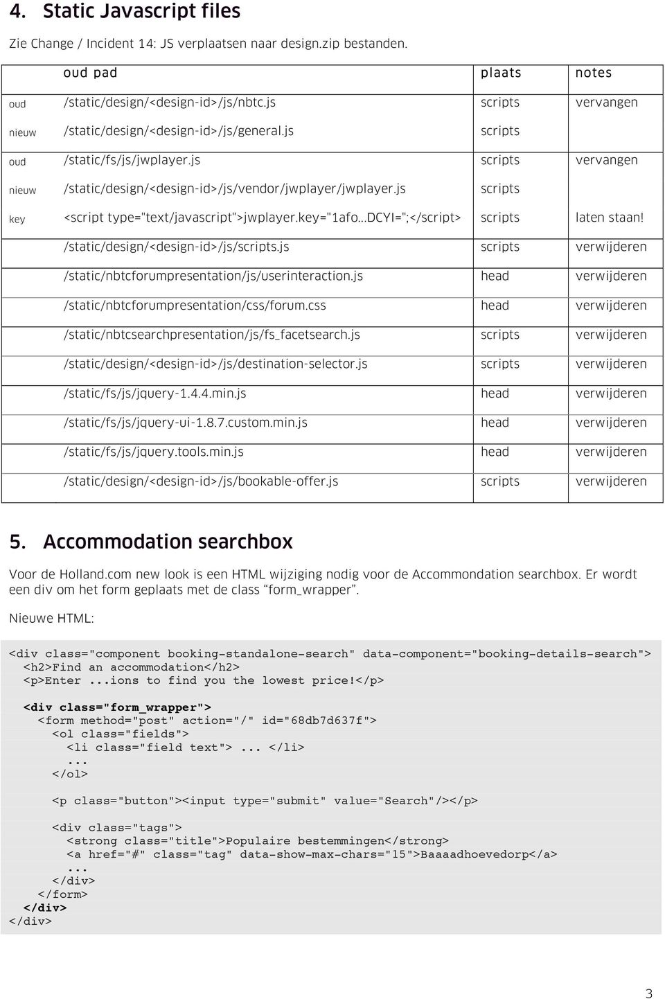 js scripts key <script type="text/javascript">jwplayer.key="1afodcyi=";</script> scripts laten staan! /static/design/<design-id>/js/scripts.