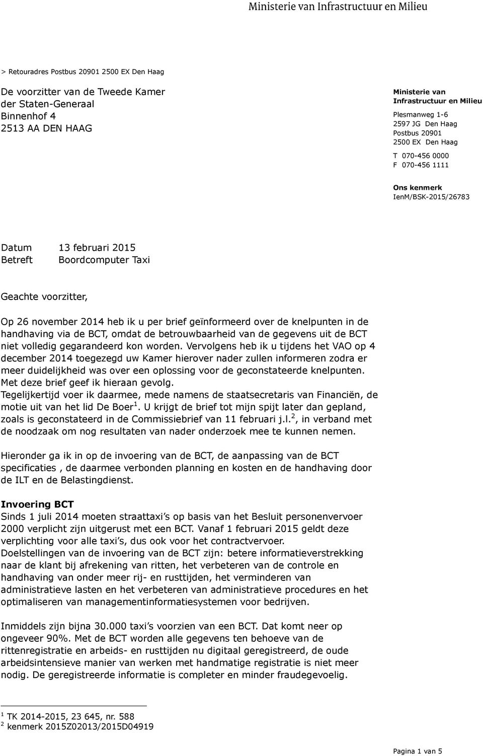 omdat de betrouwbaarheid van de gegevens uit de BCT niet volledig gegarandeerd kon worden.