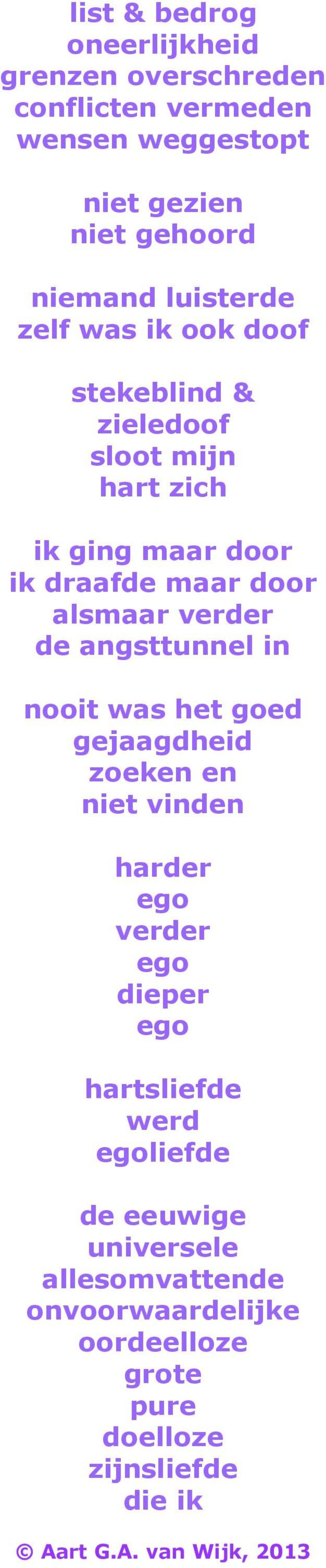 verder de angsttunnel in nooit was het goed gejaagdheid zoeken en niet vinden harder ego verder ego dieper ego