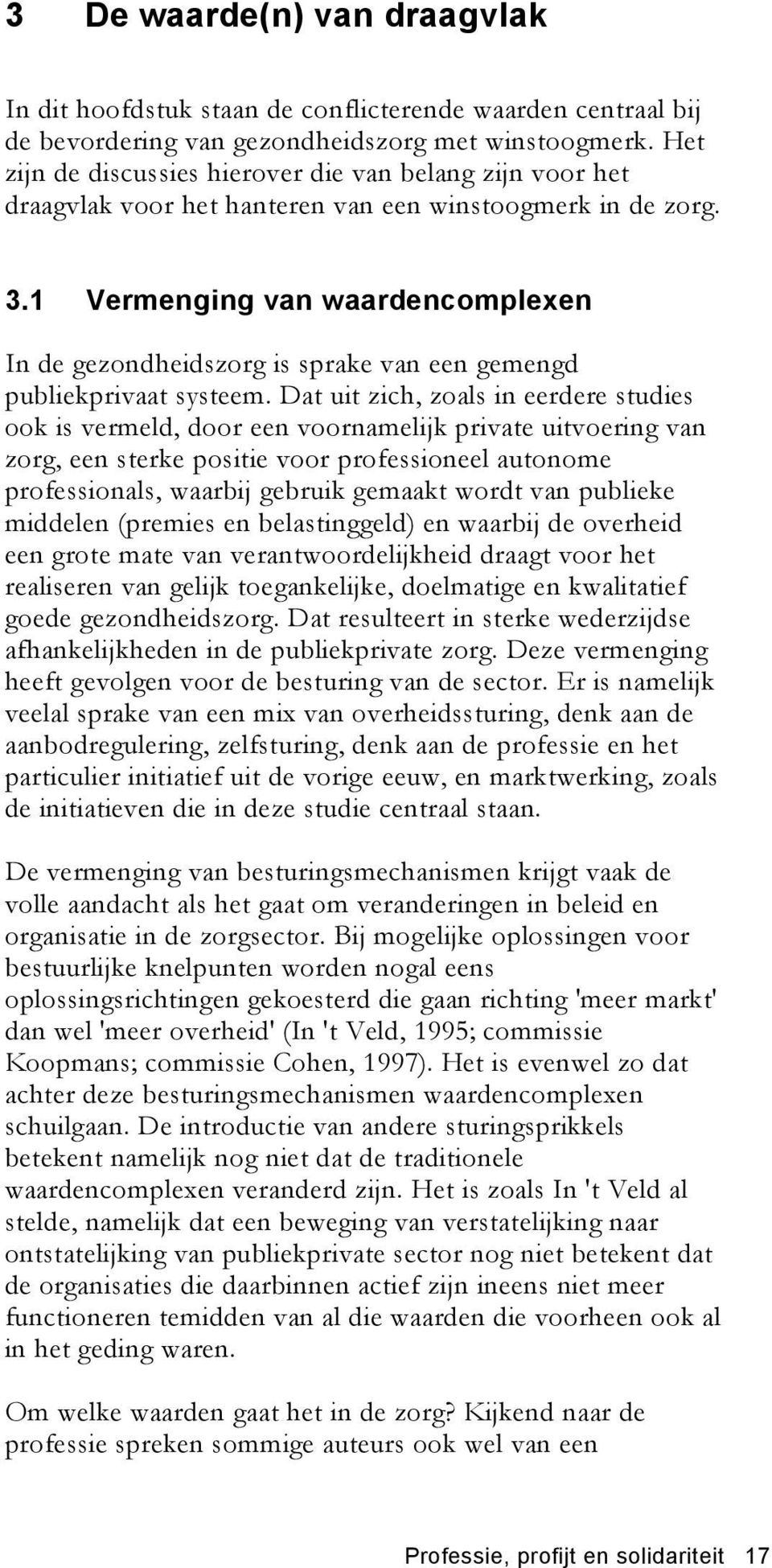 1 Vermenging van waardencomplexen In de gezondheidszorg is sprake van een gemengd publiekprivaat systeem.