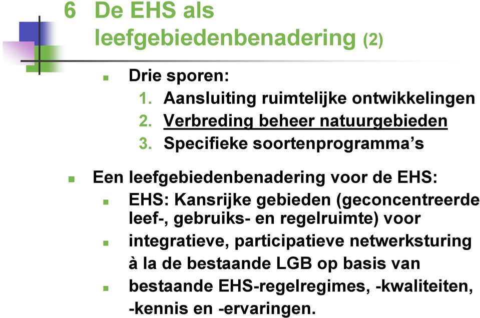 Specifieke soortenprogramma s Een leefgebiedenbenadering voor de EHS: EHS: Kansrijke gebieden